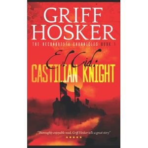 Hosker, Griff Castilian Knight: 1 (Reconquista Chronicles) Hosker, Griff Castilian Knight: 1 (Reconquista Chronicles)