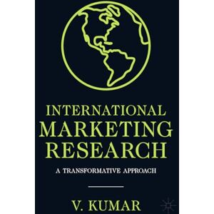Kumar, V. International Marketing Research: A Transformative Approach Kumar, V. International Marketing Research: A Transformative Approach