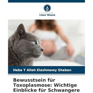 Shaban, Heba T Allah Elashmawy Bewusstsein für Toxoplasmose: Wichtige Einblicke für Schwangere Shaban, Heba T Allah Elashmawy Bewusstsein für Toxoplasmose: Wichtige Einblicke für Schwangere