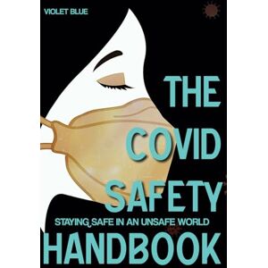 Blue, Violet The Covid Safety Handbook: Staying Safe In An Unsafe World Blue, Violet The Covid Safety Handbook: Staying Safe In An Unsafe World