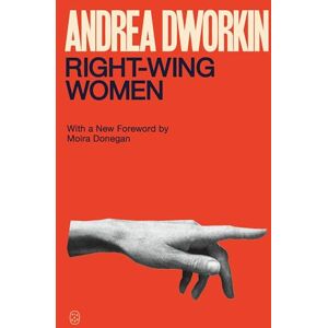Dworkin, Andrea Right-Wing Women Dworkin, Andrea Right-Wing Women