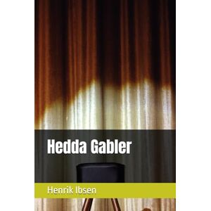 Ibsen, Henrik Hedda Gabler Ibsen, Henrik Hedda Gabler