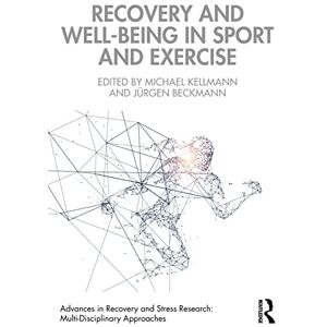 Recovery and Well-being in Sport and Exercise: Interdisciplinary Insights (Advances in Recovery and Stress Research) Recovery and Well-being in Sport and Exercise: Interdisciplinary Insights (Advances in Recovery and Stress Research)