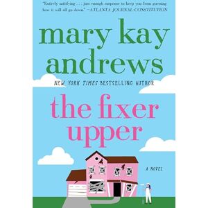 Andrews, Mary Kay The Fixer Upper: A Novel Andrews, Mary Kay The Fixer Upper: A Novel