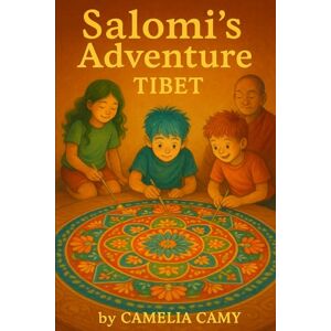 CAMY, CAMELIA SALIOMI'S ADVENTURE: TIBET (SALOMI'S ADVENTURES) CAMY, CAMELIA SALIOMI'S ADVENTURE: TIBET (SALOMI'S ADVENTURES)