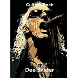Rock, Culture Tout sur Dee Snider (Culture Rock) Rock, Culture Tout sur Dee Snider (Culture Rock)