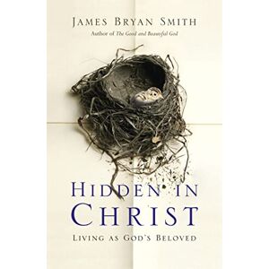 Bryan Smith, James Hidden in Christ: Living as God's Beloved Bryan Smith, James Hidden in Christ: Living as God's Beloved