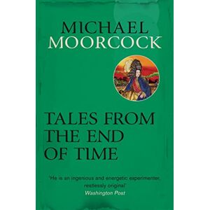 Moorcock, Michael Tales From the End of Time Moorcock, Michael Tales From the End of Time