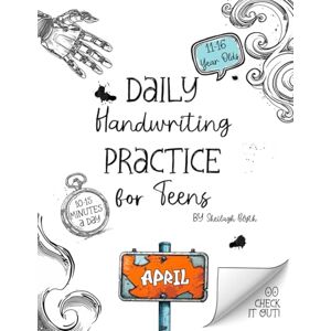 Blyth, Sheilagh Daily Handwriting Practice Workbook for Teens April: Improve handwriting skills, a workbook for 11 to 16 year olds Blyth, Sheilagh Daily Handwriting Practice Workbook for Teens April: Improve handwriting skills, a workbook for 11 to 16 year olds
