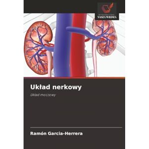 Garcia-Herrera, Ramón Układ nerkowy: Układ moczowy: Uk¿ad moczowy Garcia-Herrera, Ramón Układ nerkowy: Układ moczowy: Uk¿ad moczowy