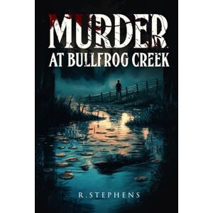 Stephens, R. MURDER AT BULLFROG CREEK Stephens, R. MURDER AT BULLFROG CREEK