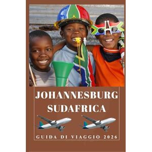 Birham, Helen JOHANNESBURG SUDAFRICA Guida di viaggio 2026 (AFRICA COUNTRIES UPDATED LOW BUDGET TRAVEL GUIDE (ENGLISH, GERMAN, ITALIAN, FRENCH, JAPANESE, SPANISH, DUTCH, POLISH)) Birham, Helen JOHANNESBURG SUDAFRICA Guida di viaggio 2026 (AFRICA COUNTRIES UPDATED LOW BUDGET TRAVEL GUIDE (ENGLISH, GERMAN, ITALIAN, FRENCH, JAPANESE, SPANISH, DUTCH, POLISH))