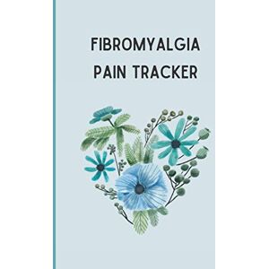Papeterie, Gina Fibromyalgia Pain Tracker: Chronic pain journal with daily pain assessment and symptom tracker Food and medication log book (Chronic pain diaries) Papeterie, Gina Fibromyalgia Pain Tracker: Chronic pain journal with daily pain assessment and symptom tracker Food and medication log book (Chronic pain diaries)