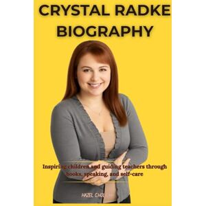Holiday, Hazel C. CRYSTAL RADKE BIOGRAPHY: Inspiring children and guiding teachers through books, speaking, and self-care Holiday, Hazel C. CRYSTAL RADKE BIOGRAPHY: Inspiring children and guiding teachers through books, speaking, and self-care