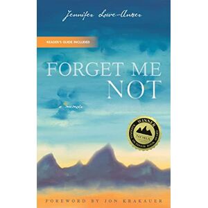 Lowe-Anker, Jennifer Forget Me Not: A Memoir Lowe-Anker, Jennifer Forget Me Not: A Memoir