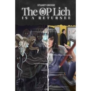 Grosse, Stuart The OP Lich is a Returnee: Omnibus 5 Books 16-20 (Lich Returnee) Grosse, Stuart The OP Lich is a Returnee: Omnibus 5 Books 16-20 (Lich Returnee)