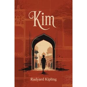 Rudyard Kipling Kim Rudyard Kipling Kim