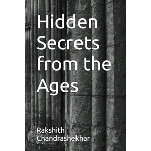 Chandrashekhar, Rakshith Hidden Secrets from the Ages Chandrashekhar, Rakshith Hidden Secrets from the Ages