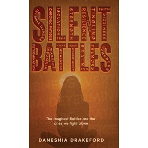 Drakeford, Daneshia SILENT BATTLES: The toughest Battles are the ones we fight alone Drakeford, Daneshia SILENT BATTLES: The toughest Battles are the ones we fight alone
