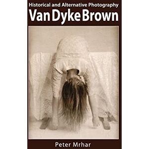 Mrhar, Peter Van Dyke Brown: Historical and Alternative Photography Mrhar, Peter Van Dyke Brown: Historical and Alternative Photography
