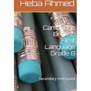 Ahmed Cambridge English First Language Grade 8: Secondary checkpoint Ahmed Cambridge English First Language Grade 8: Secondary checkpoint
