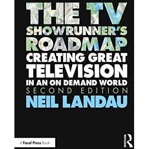 Landau, Neil The TV Showrunner's Roadmap: Creating Great Television in an On Demand World Landau, Neil The TV Showrunner's Roadmap: Creating Great Television in an On Demand World