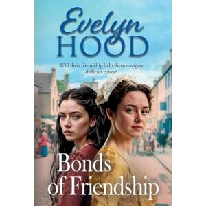 Hood, Evelyn Bonds of Friendship: An unforgettable Scottish saga from Sunday Times bestselling author Evelyn Hood for fans of Dilly Court (The Paisley Women, 2) Hood, Evelyn Bonds of Friendship: An unforgettable Scottish saga from Sunday Times bestselling author Evelyn Hood for fans of Dilly Court (The Paisley Women, 2)