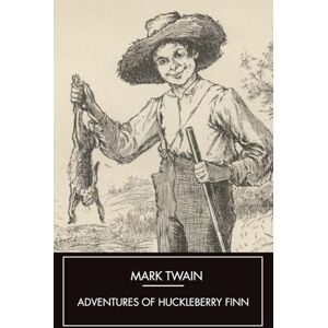 Twain, Mark Adventures of Huckleberry Finn: The Novel that Shaped American Literature Twain, Mark Adventures of Huckleberry Finn: The Novel that Shaped American Literature