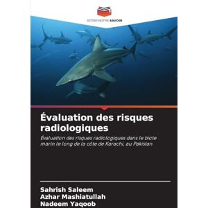 Saleem, Sahrish Évaluation des risques radiologiques: Évaluation des risques radiologiques dans le biote marin le long de la côte de Karachi, au Pakistan Saleem, Sahrish Évaluation des risques radiologiques: Évaluation des risques radiologiques dans le biote marin le long de la côte de Karachi, au Pakistan