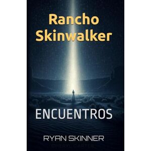 Skinner, Ryan Rancho Skinwalker: ENCOUNTERS (Skinwalker Ranch) Skinner, Ryan Rancho Skinwalker: ENCOUNTERS (Skinwalker Ranch)