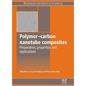 Woodhead Publishing Polymer-Carbon Nanotube Composites: Preparation, Properties and Applications ( Series in Composites Science and Engineering) Woodhead Publishing Polymer-Carbon Nanotube Composites: Preparation, Properties and Applications ( Series in Composites Science and Engineering)