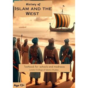 Ibn Saleem, Dr Ridhwan History of Islam and the West: Textbook for Schools and Madrasas Ibn Saleem, Dr Ridhwan History of Islam and the West: Textbook for Schools and Madrasas