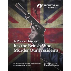 Ingraham, Robert A Police Dossier: It is the British Who Murder Our Presidents Ingraham, Robert A Police Dossier: It is the British Who Murder Our Presidents