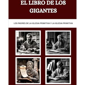 Connor OSA, Lombard R. El libro de los gigantes: Los Padres de la Iglesia Primitiva y la Iglesia Primitiva (Los Padres de la Iglesia y la serie sobre la Iglesia primitiva) Connor OSA, Lombard R. El libro de los gigantes: Los Padres de la Iglesia Primitiva y la Iglesia Primitiva (Los Padres de la Iglesia y la serie sobre la Iglesia primitiva)