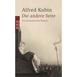 Kubin, Alfred Die andere Seite: Ein phantastischer Roman Kubin, Alfred Die andere Seite: Ein phantastischer Roman
