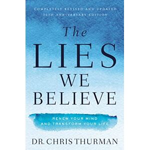 Thurman, Chris LIES WE BELIEVE PB: Renew Your Mind and Transform Your Life Thurman, Chris LIES WE BELIEVE PB: Renew Your Mind and Transform Your Life
