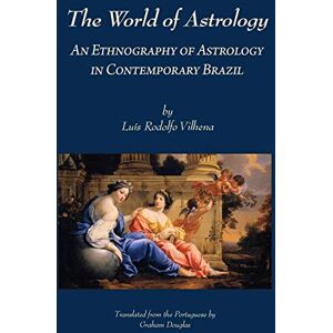 Vilhena, Luis Rodolfo The World of Astrology: An Ethnography of Astrology in Contemporary Brazil Vilhena, Luis Rodolfo The World of Astrology: An Ethnography of Astrology in Contemporary Brazil