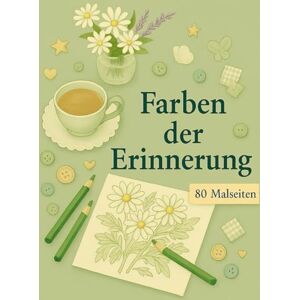 Gretsch Farben der Erinnerung: Malspaß für Senioren und Menschen mit Demenz Gretsch Farben der Erinnerung: Malspaß für Senioren und Menschen mit Demenz