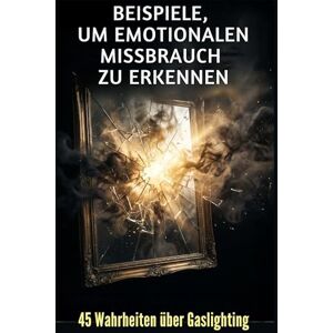 Weber Beispiele, um emotionalen Missbrauch zu erkennen: 45 Wahrheiten über Gaslighting Weber Beispiele, um emotionalen Missbrauch zu erkennen: 45 Wahrheiten über Gaslighting