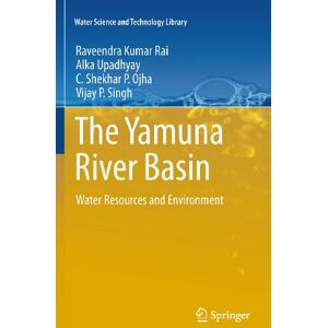 Springer The Yamuna River Basin: Water Resources and Environment (Water Science and Technology Library Book 66) Springer The Yamuna River Basin: Water Resources and Environment (Water Science and Technology Library Book 66)