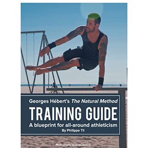 Til, Philippe The Natural Method: Training Guide: Programming according to Georges Hébert: Volume 6 Til, Philippe The Natural Method: Training Guide: Programming according to Georges Hébert: Volume 6