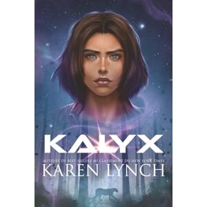 Lynch, Karen Kalyx French: Un thriller de science-fiction pour jeunes adultes Lynch, Karen Kalyx French: Un thriller de science-fiction pour jeunes adultes