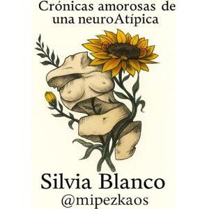 Blanco Crónicas amorosas de una neuroAtípica Blanco Crónicas amorosas de una neuroAtípica