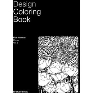 Sinyou, Studio Design Coloring Book: Flow Nouveau Florals Vol. 3 Sinyou, Studio Design Coloring Book: Flow Nouveau Florals Vol. 3