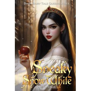Valle, Anita Sneaky Snow White (Dark Fairy Tale Queens Series) Valle, Anita Sneaky Snow White (Dark Fairy Tale Queens Series)