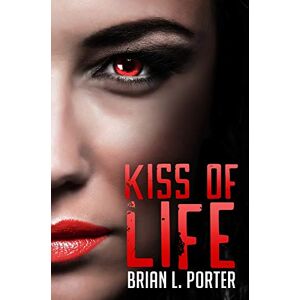 Porter, Brian L Kiss Of Life: Premium Hardcover Edition Porter, Brian L Kiss Of Life: Premium Hardcover Edition
