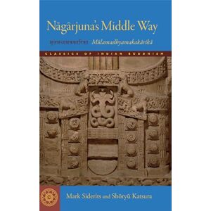 Philosophy Nagarjuna's Middle Way: The Mulamadhyamakakarika (Classics of Indian Buddhism): The Mulamadhyamakakarikas Philosophy Nagarjuna's Middle Way: The Mulamadhyamakakarika (Classics of Indian Buddhism): The Mulamadhyamakakarikas