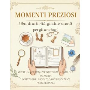 Pellegrini, Anna Momenti preziosi: Libro di attività, giochi e ricordi per gli anziani Pellegrini, Anna Momenti preziosi: Libro di attività, giochi e ricordi per gli anziani