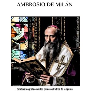 Eusebius, Cyril E. Ambrosio de Milán: Estudios biográficos de los primeros Padres de la Iglesia Eusebius, Cyril E. Ambrosio de Milán: Estudios biográficos de los primeros Padres de la Iglesia