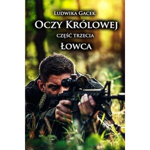 Gacek, Ludwika Oczy Królowej. Część III: Łowca. Gacek, Ludwika Oczy Królowej. Część III: Łowca.